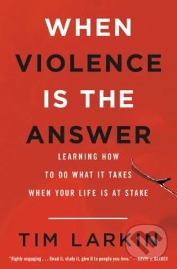 Levně When Violence is the Answer (Learning How to Do What It Takes When Your Life Is at Stake) - kniha z kategorie Šport