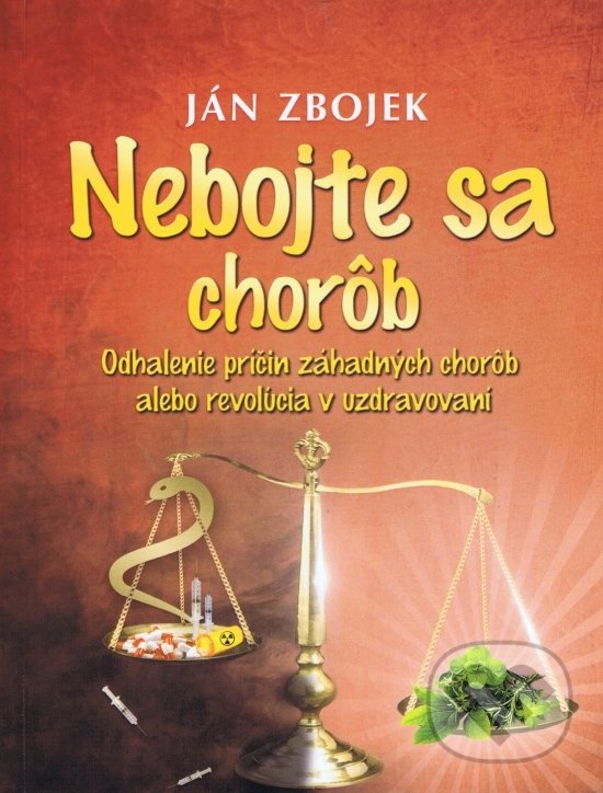 Levně Nebojte sa chorob (Odhalovanie príčin záhadných chorôb alebo revolúcia v uzdravovaní) - kniha z kategorie Domáca liečba