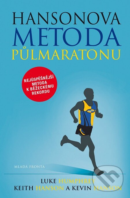 E-kniha: Hansonova metoda půlmaratonu (Keith Hanson, Kevin Hanson a Luke Humphrey). Mladá fronta, 2018
