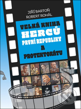 Levně Velká kniha herců první republiky a protektorátu - Jiří Bartoň, Robert Rohál - kniha z kategorie Film