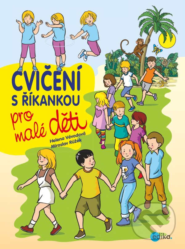 Cvičení s říkankou pro malé děti - Helena Vévodová, Miroslav Růžek (ilustrácie), Edika, 2019