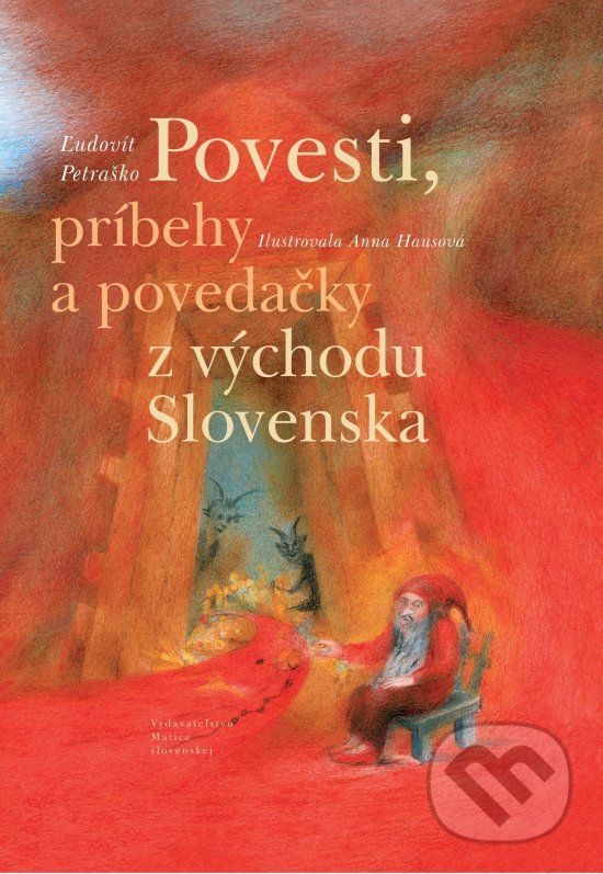 Povesti, príbehy a povedačky z východu Slovenska - Anna Hausová, Matica slovenská, 2018