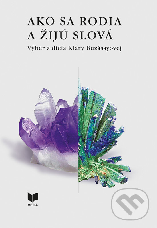 Levně Ako sa rodia slová I. + II. (Výber z diela Kláry Buzássyovej) - kniha z kategorie Literárna veda