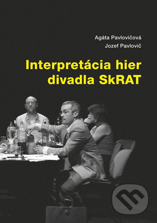 Levně Interpretácia hier divadla SkRAT - Agáta Pavlovičová, Jozef Pavlovič - kniha z kategorie Divadlo