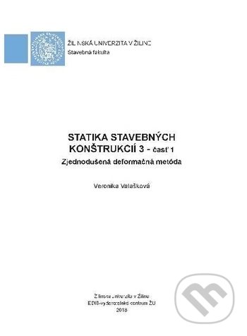 Statika stavebných konštrukcií 3 - časť 1 - Veronika Valašková, EDIS, 2018