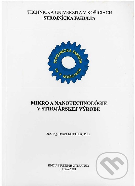 Levně Mikro a nanotechnológie v strojárskej výrobe - Daniel Kottfer - kniha z kategorie Vysoké školy