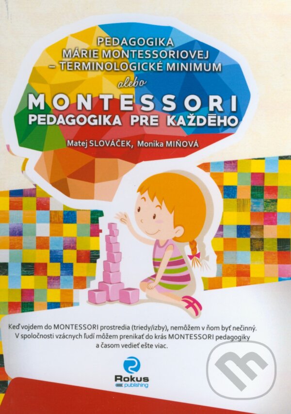Pedagogika Márie Montessoriovej - terminologické minimum - Matej Slováček, Monika Miňová, Rokus, 2017