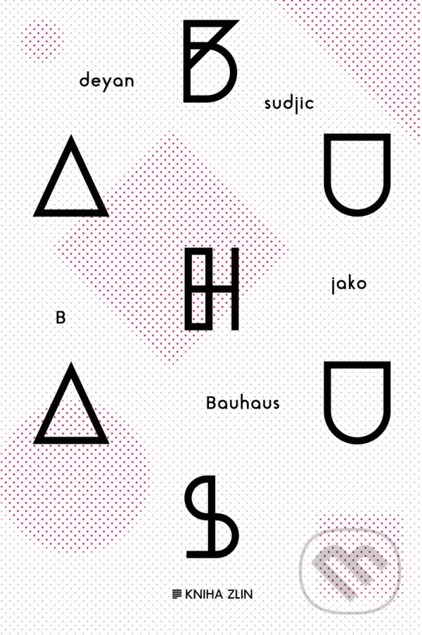 E-kniha: B jako Bauhaus (Deyan Sudjic). Kniha Zlín, 2016