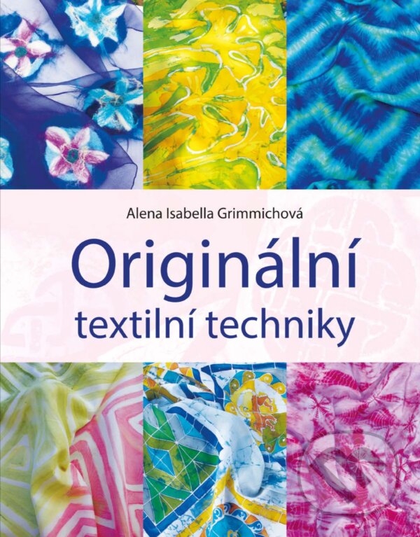 E-kniha: Originální textilní techniky (Alena Isabella Grimmichová). Albatros SK, 2017