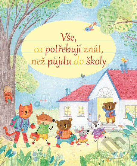 Kniha: Vše, co potřebuji znát, než půjdu do školy (Svojtka&Co.). Svojtka&Co., 2017