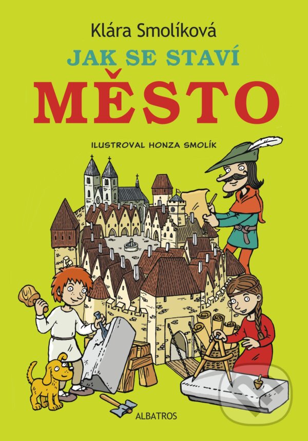 E-kniha: Jak se staví MĚSTO (Klára Smolíková). Albatros SK, 2014