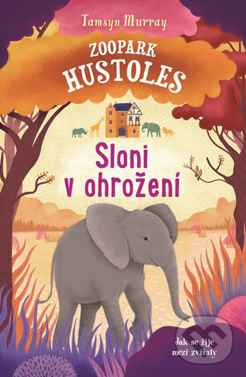 Levně Zoopark Hustoles Sloni v ohrožení (Jak se žije mezi zvířaty) - kniha z kategorie Beletria