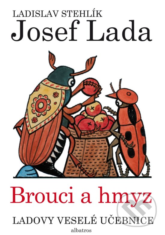 Levně Ladovy veselé učebnice: Brouci a hmyz - Ladislav Stehlík, Josef Lada (ilustrácie) - kniha z kategorie Básničky
