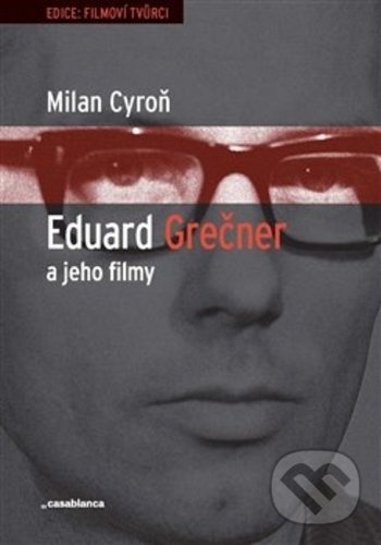 Levně Eduard Grečner a jeho filmy (Literární příprava filmů Eduarda Grečnera v letech 1958-1967) - kniha z kategorie Životopisy