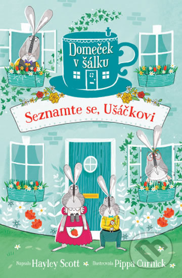 Levně Seznamte se, Ušáčkovi (Domeček v šálku) - Hayley Scott - kniha z kategorie Rozprávky