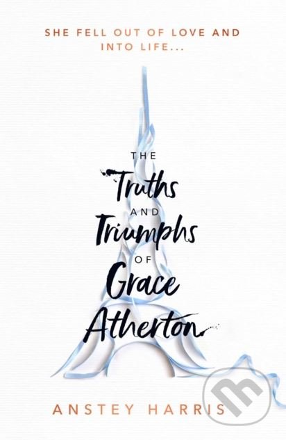 Levně The Truths and Triumphs of Grace Atherton - Anstey Harris - kniha z kategorie Romantika