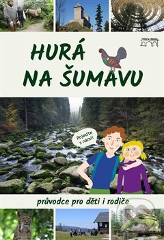 Levně Hurá na Šumavu – Průvodce pro děti i rodiče - Petr Mazný - kniha z kategorie Sprievodcovia Európou