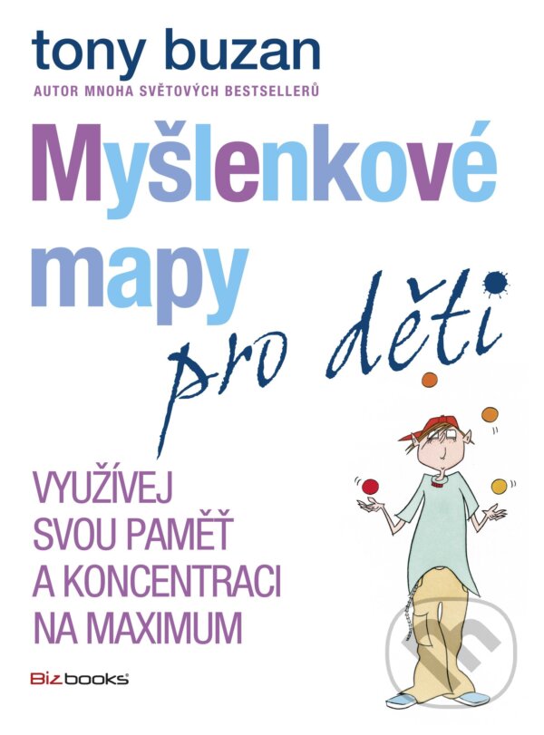 E-kniha: Myšlenkové mapy pro děti - Využívej svou paměť a koncentraci na maximum (Tony Buzan). BIZBOOKS, 2015