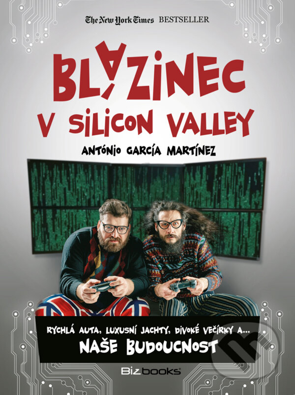 E-kniha: Blázinec v Silicon Valley (Antonio García Martínez). BIZBOOKS, 2017