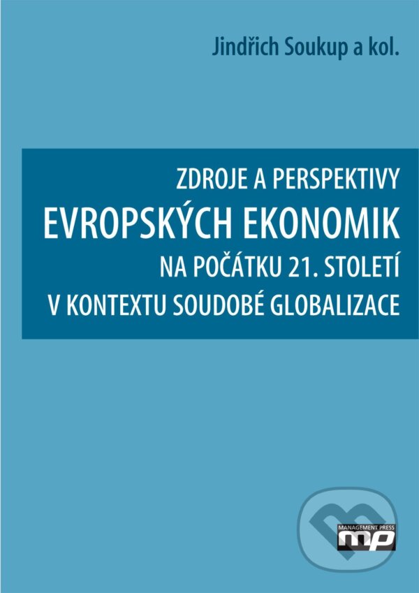 Zdroje a perspektivy evropských ekonomik - Jindřich Soukup, Management Press, 2015
