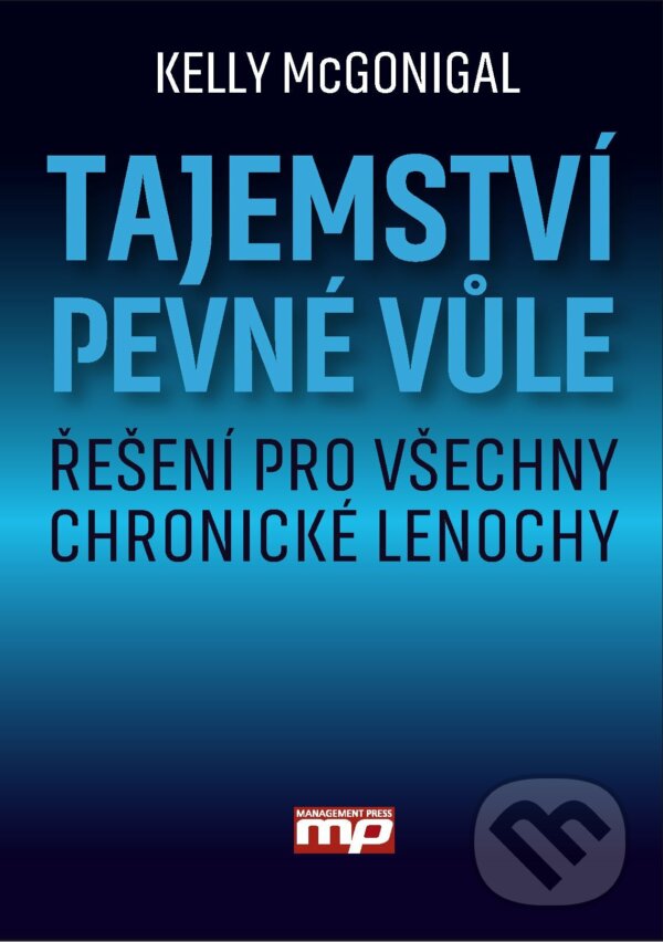 E-kniha: Tajemství pevné vůle (Kelly McGonnigal). Management Press, 2016