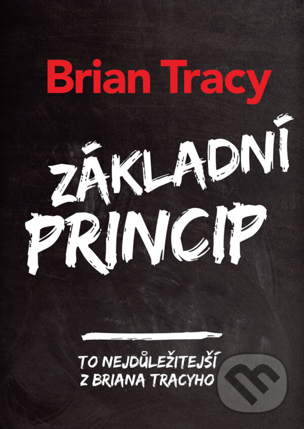 E-kniha: Základní princip (Brian Tracy). Management Press, 2017