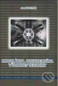 Levně Modulárna architektúra výrobnej techniky - Jozef Svetlík - kniha z kategorie Vysoké školy