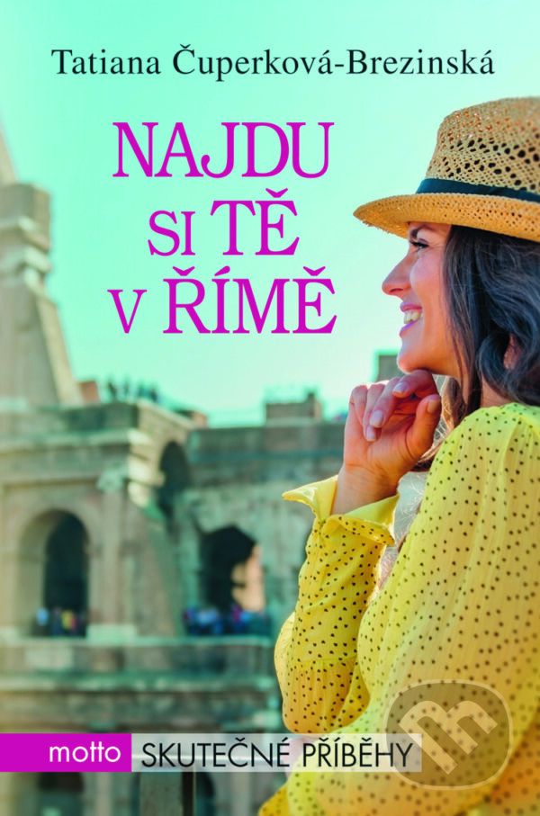 E-kniha: Najdu si tě v Římě (Tatiana Čuperková-Brezinská). Motto, 2017