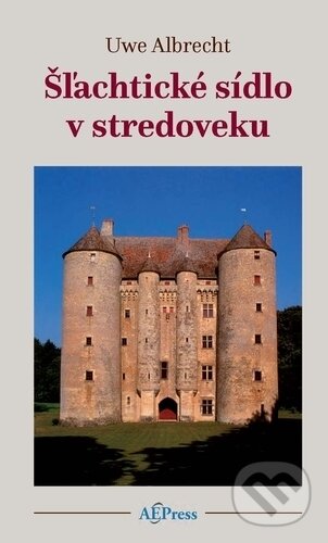 Levně Šľachtické sídlo v stredoveku (Štúdie vzťahu architektúry a životného prostredia v západnej a severnej Európe) - kniha z kategorie Dejiny architektúry