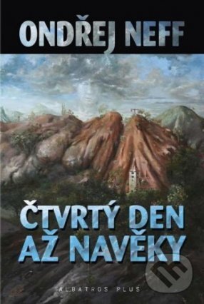 E-kniha: Čtvrtý den až na věky (Ondřej Neff). Plus, 2008