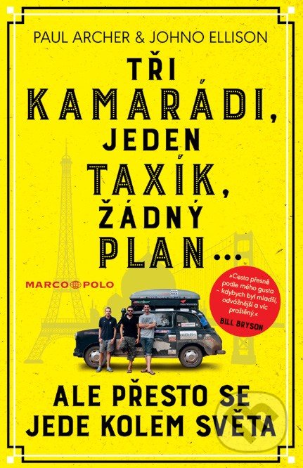 Levně Tři kamarádi, jeden taxík, žádný plán... (ale přesto se jede kolem světa) - kniha z kategorie Beletria