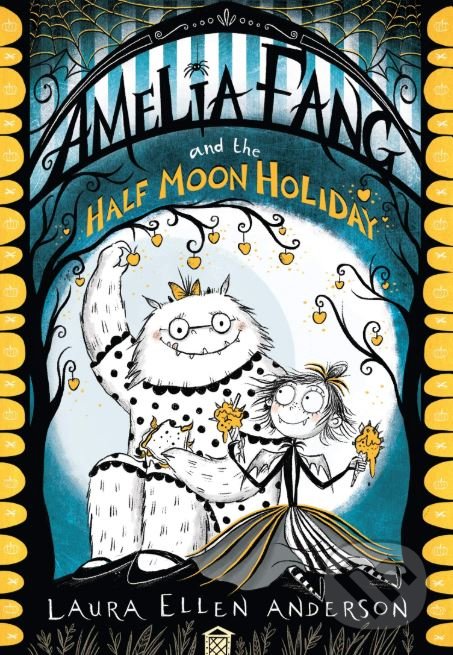 Levně Amelia Fang and the Half-Moon Holiday - Laura Ellen Anderson - kniha z kategorie Sci-fi, fantasy a komiksy
