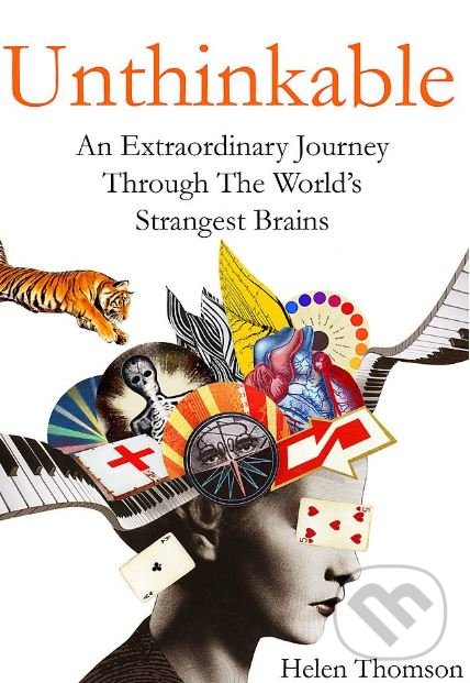 Levně Unthinkable (An Extraordinary Journey Through the World's Strangest Brains) - kniha z kategorie Medicína