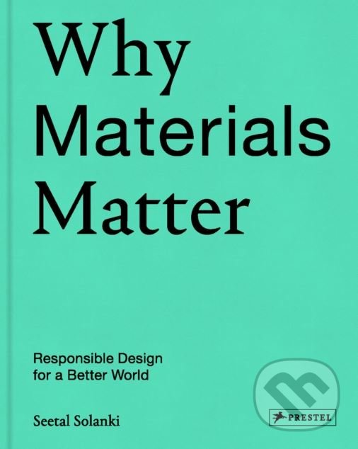 Levně Why Materials Matter (Responsible Design for a Better World) - kniha z kategorie Prírodné vedy a technika