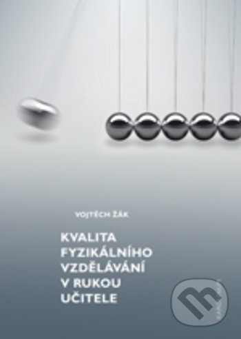 Levně Kvalita fyzikálního vzdělávání v rukou učitele - Vojtech Žák - kniha z kategorie Pedagogika