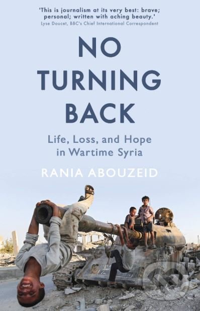 Levně No Turning Back (Life, Loss, and Hope in Wartime Syria) - kniha z kategorie História