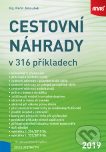 Levně Cestovní náhrady v 316 příkladech 2019 - Karel Janoušek - kniha z kategorie Pracovné právo
