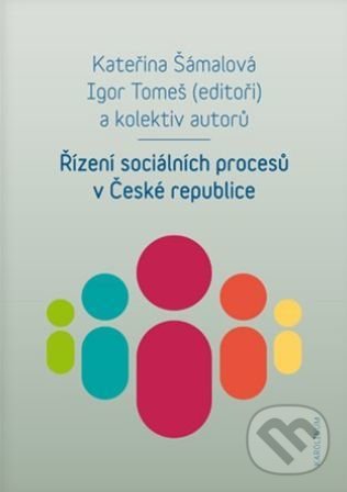 Levně Řízení sociálních procesů v České republice - Kateřina Šámalová - kniha z kategorie Vysoké školy