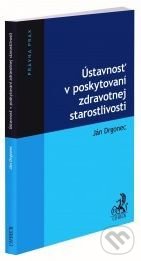 Levně Ústavnosť v poskytovaní zdravotnej starostlivosti - Ján Drgonec - kniha z kategorie Právo a etika v medicíne