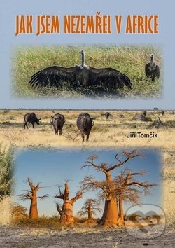 Levně Jak jsem nezemřel v Africe - Jiří Tomčík - kniha z kategorie Cestopisy z Afriky