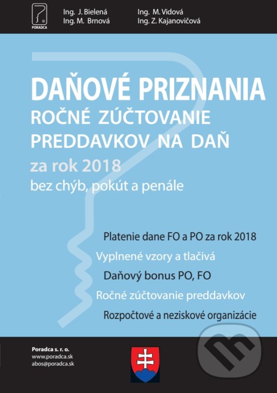 Kniha: Daňové priznania a ročné zúčtovanie preddavkov na daň za rok 2018 + vyplnené vzory a tlačivá (Autorský kolektiv). Poradca s.r.o., 2019