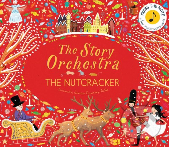 Levně The Story Orchestra (The Nutcracker) - Jessica Courtney-Tickle (ilustrátor) - kniha z kategorie Naučné knihy