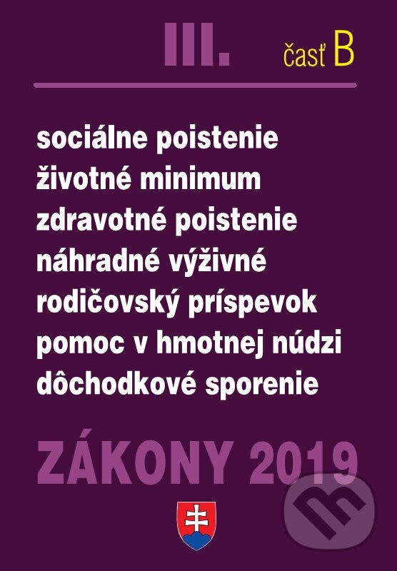 Zákony 2019 III/B  Sociálne  zákony – Úplné znenie po novelách k 1.1.2019, Poradca s.r.o., 2019