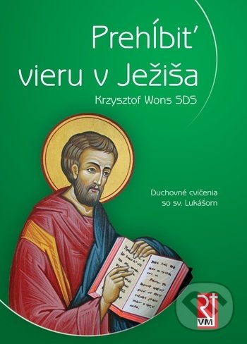 Levně Prehĺbiť vieru v Ježiša (Duchovné cvičenia so sv. Lukášom) - kniha z kategorie Duchovný život