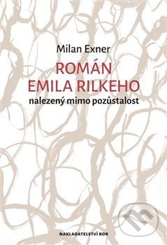 Román Emila Rilkeho nalezený mimo pozůstalost koupíte na Martinus.cz
