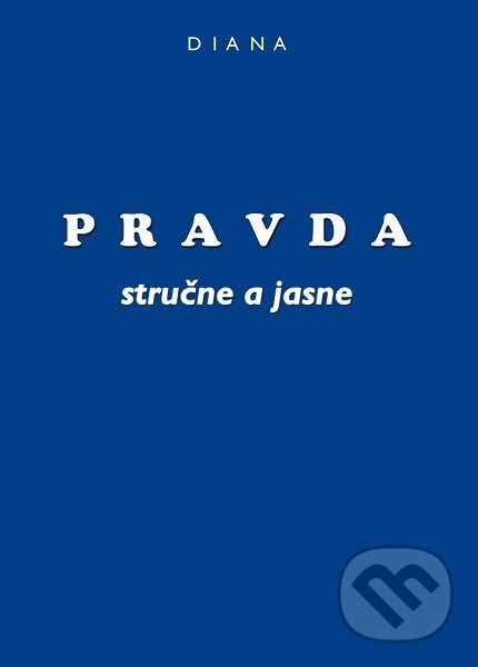 Kniha: Pravda - stručne a jasne (Diana). Eternalia, 2018