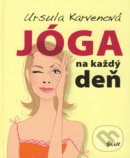 Kniha: Jóga na každý deň (Ursula Karvenová). Ikar, 2008