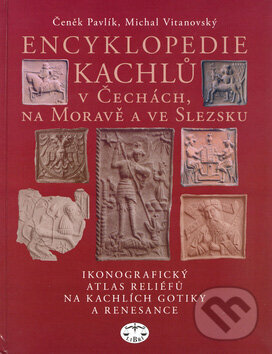 Encyklopedie kachlů v Čechách, na Moravě a ve Slezsku koupíte na Martinus.cz