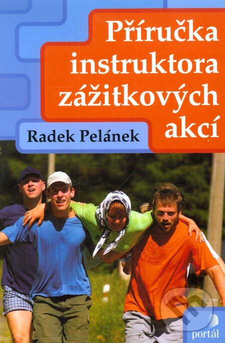 Kniha: Příručka instruktora zážitkových akcí (Radek Pelánek). Portál, 2008