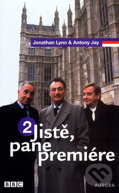 Kniha: Jistě, pane premiére 2. (Anthony Jay a Jonathan Lynn). Nakladatelství Aurora, 2008